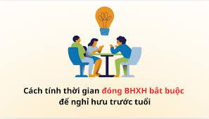 tinh-che-do-nghi-huu-truoc-tuoi-theo-thoi-gian-dong-bhxh-bat-buoc