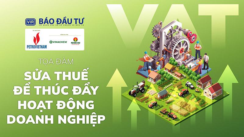 Tọa đàm “Sửa thuế để thúc đẩy hoạt động doanh nghiệp”