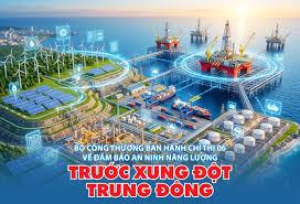 Chỉ thị 06 của Bộ Công Thương về đảm bảo an ninh năng lượng trước xung đột Trung Đông