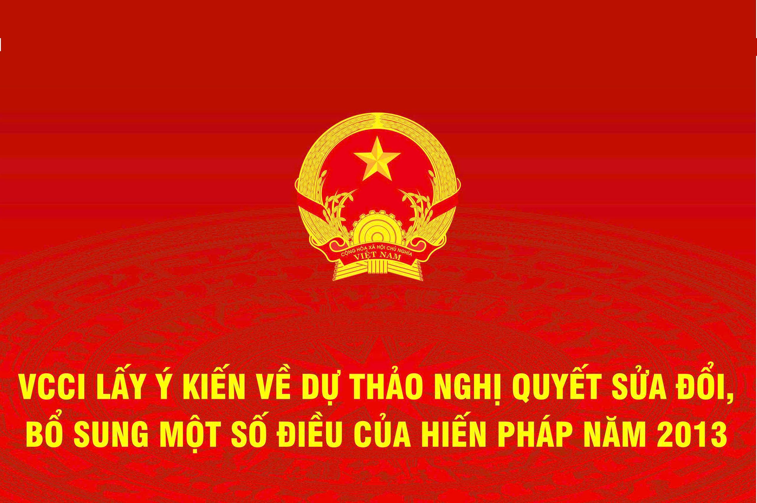 VCCI tổ chức lấy ý kiến về dự thảo Nghị quyết sửa đổi, bổ sung một số điều của Hiến pháp năm 2013.