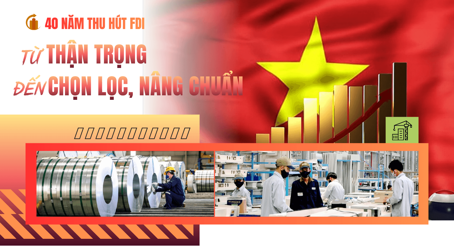 40 năm thu hút FDI: Từ thận trọng đến chọn lọc, nâng chuẩn