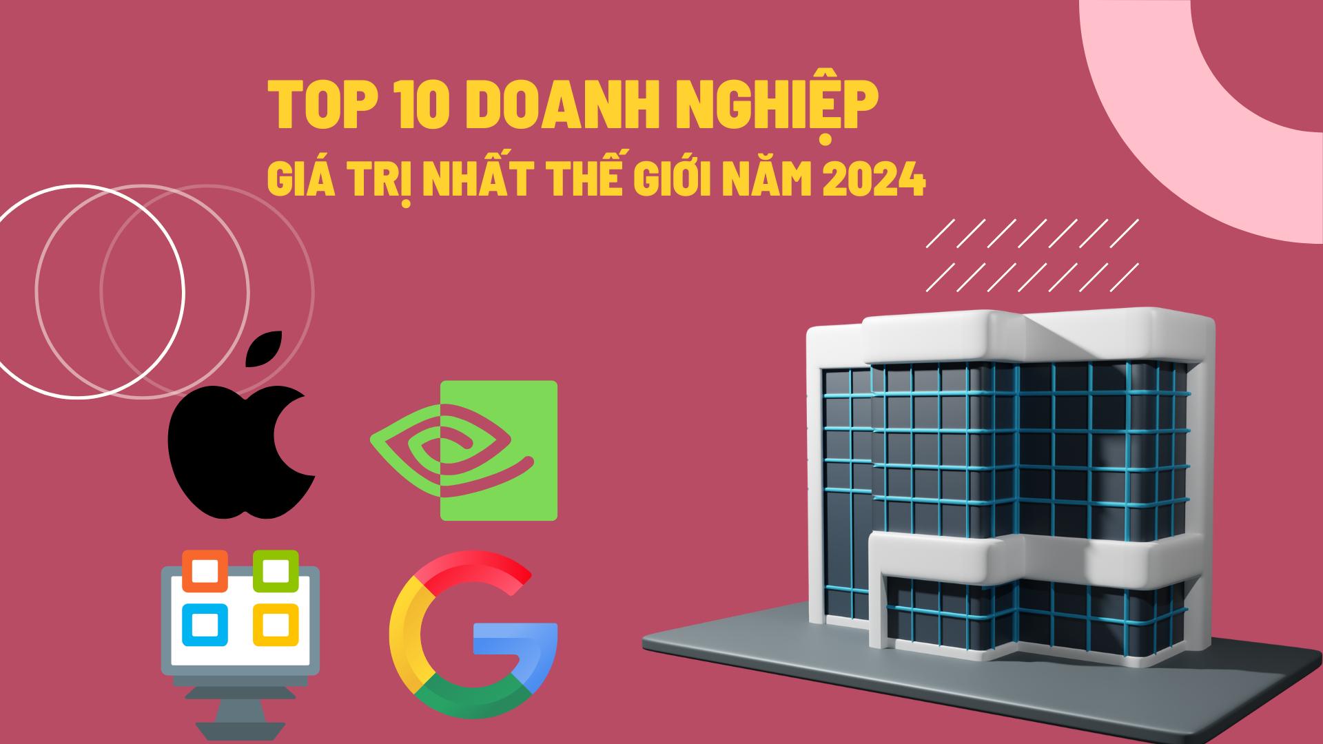 top-10-dn-gia-tri-nhat-the-gioi-2024-apple-vung-vang-nvidia-chua-the-chiem-ngoi