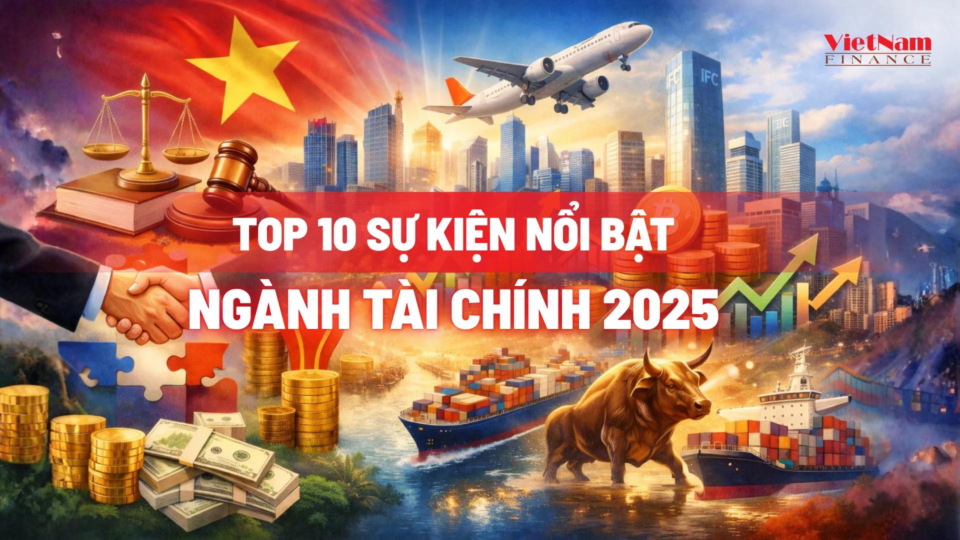 10 sự kiện tiêu biểu ngành Tài chính năm 2025
